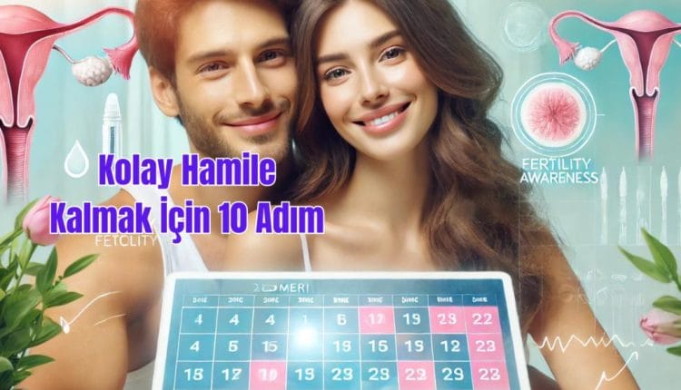 Kolay Hamile Kalmak İçin 10 Adım