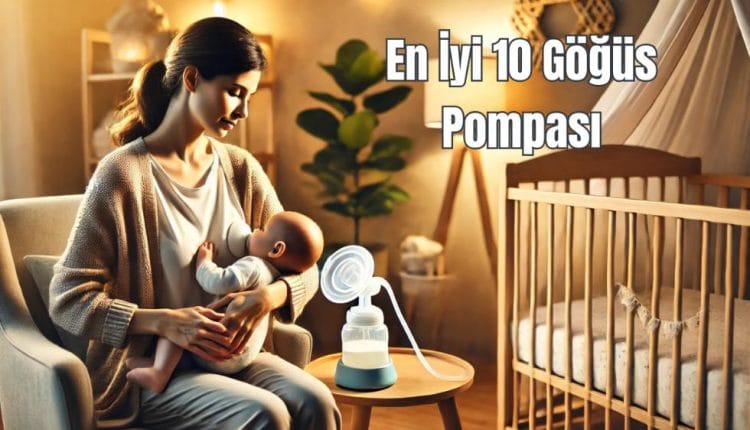 En İyi 10 Göğüs Pompası