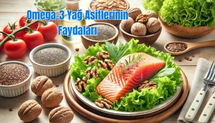 Omega-3 Yağ Asitlerinin Faydaları